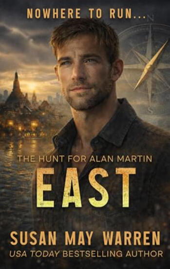 East: The Hunt for Alan Martin by Susan May Warren